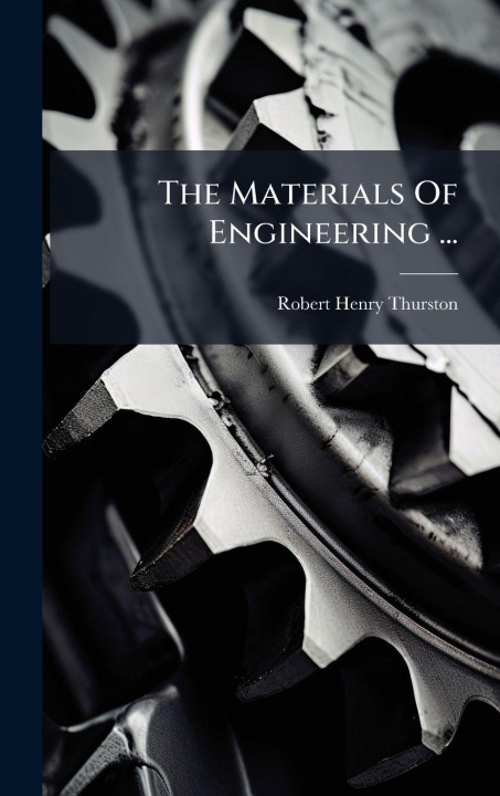 Knjiga The Materials Of Engineering ... Robert Henry Thurston