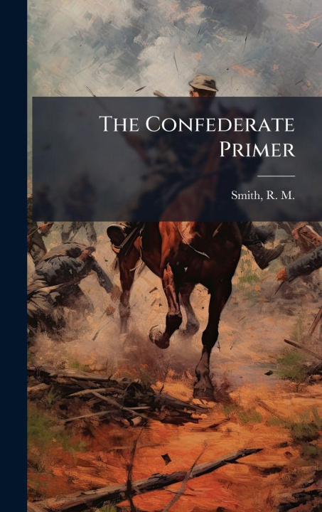 Knjiga The Confederate Primer R. M. (Richard McAllister) 18... Smith