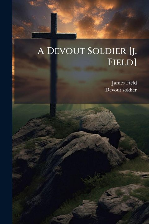 Knjiga A Devout Soldier [j. Field] Devout Soldier