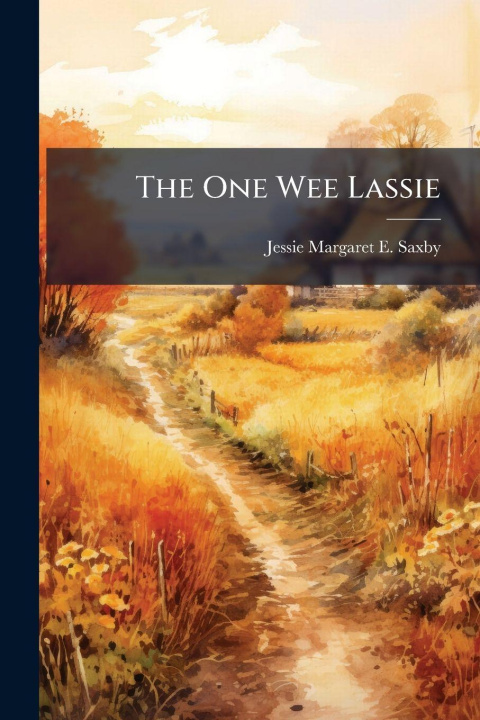 Kniha The One Wee Lassie Jessie Margaret E. Saxby