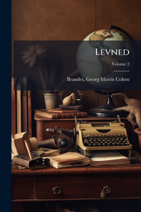 Kniha Levned Georg Morris Cohen 1842-1927 Brandes