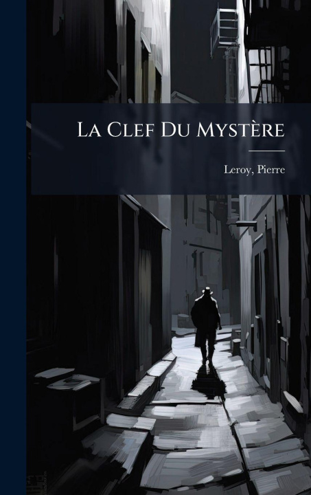 Knjiga La Clef Du Mystère Leroy Pierre 1900-