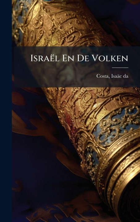 Knjiga Israël En De Volken IsaÃ¤c da 1798-1860 Costa