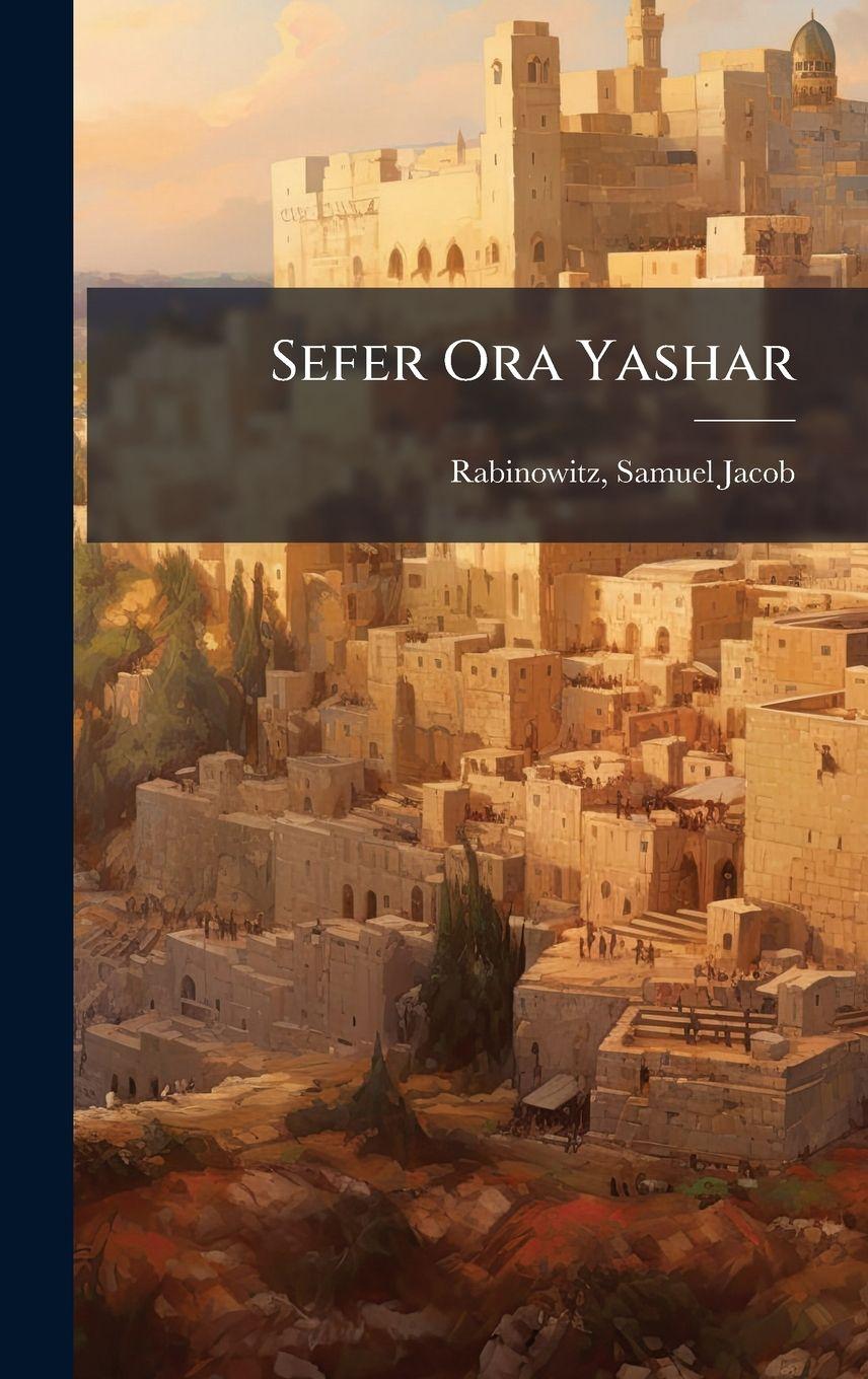 Boek Sefer Ora Yashar Samuel Jacob b. 1857 Rabinowitz