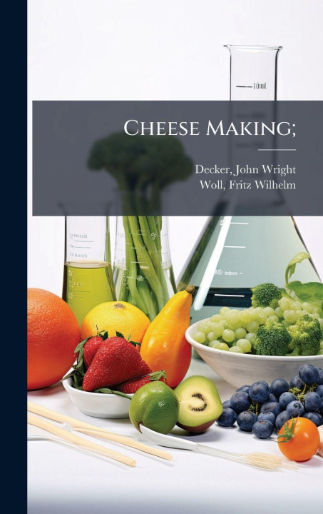 Kniha Cheese Making; John Wright d. 1907 Decker