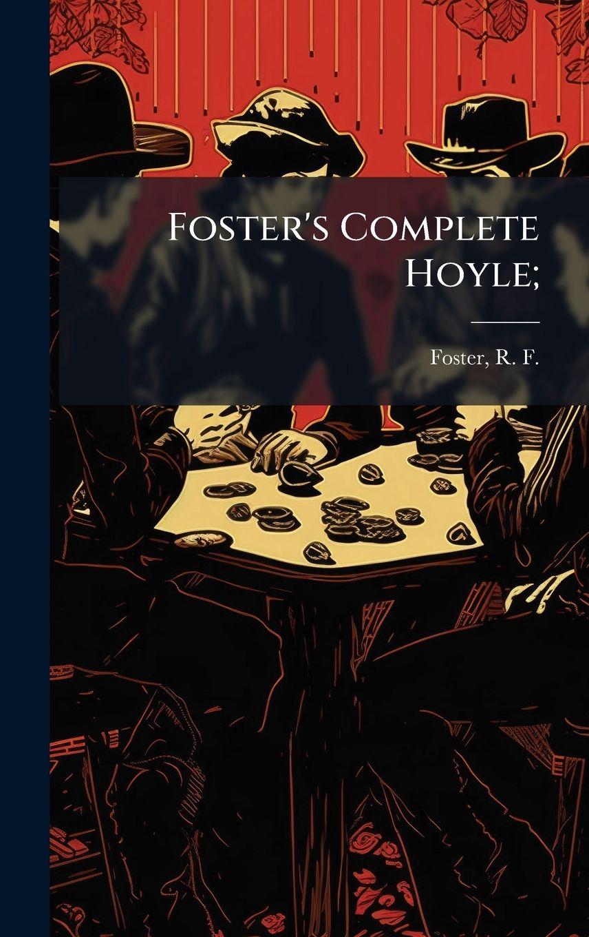 Kniha Foster's Complete Hoyle; R. F. (Robert Frederick) 185... Foster
