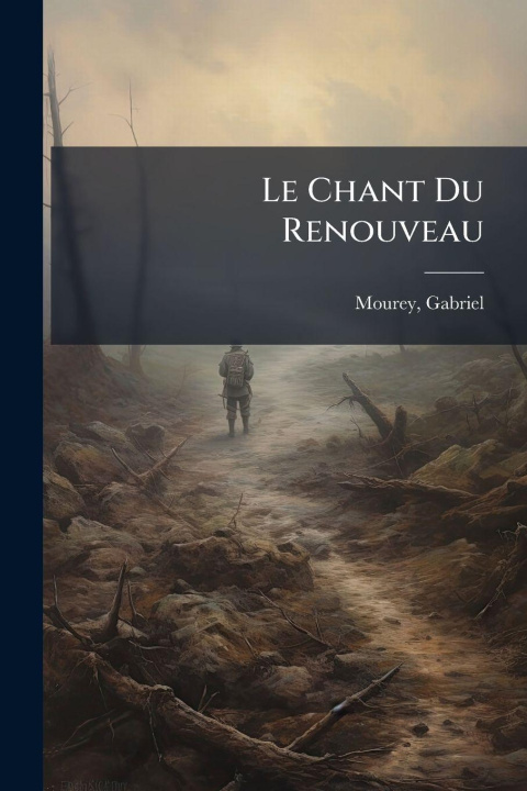 Knjiga Le Chant Du Renouveau Mourey Gabriel 1866-