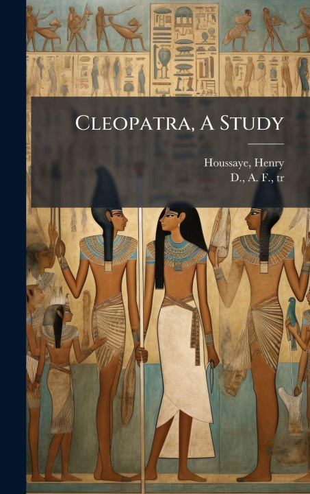 Kniha Cleopatra, A Study Houssaye Henry 1848-1911