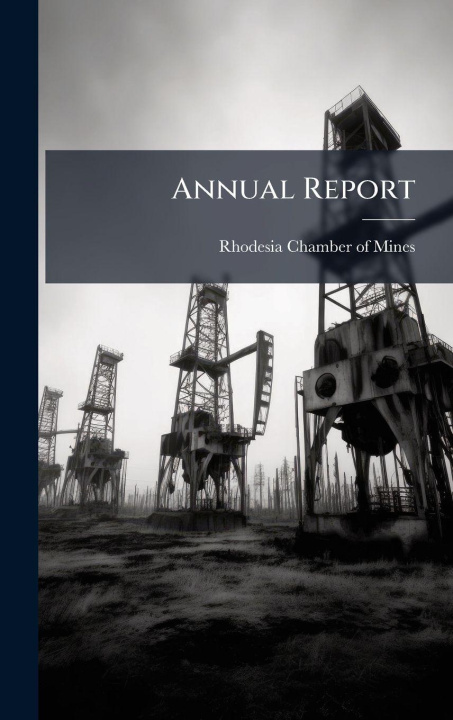 Kniha Annual Report Rhodesia Chamber of Mines
