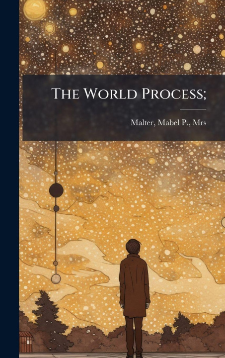Kniha The World Process; Mabel P. Mrs.] [from old ca... [Malter