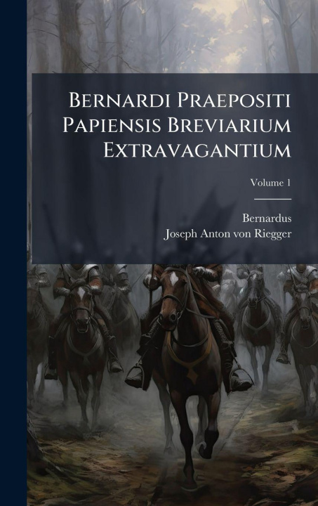 Kniha Bernardi Praepositi Papiensis Breviarium Extravagantium Bernardus (Papiensis)