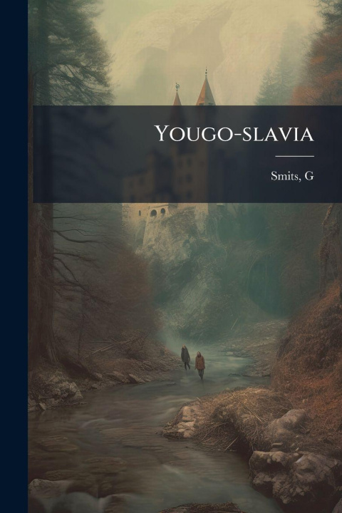 Kniha Yougo-slavia G. [from old catalog] Smits