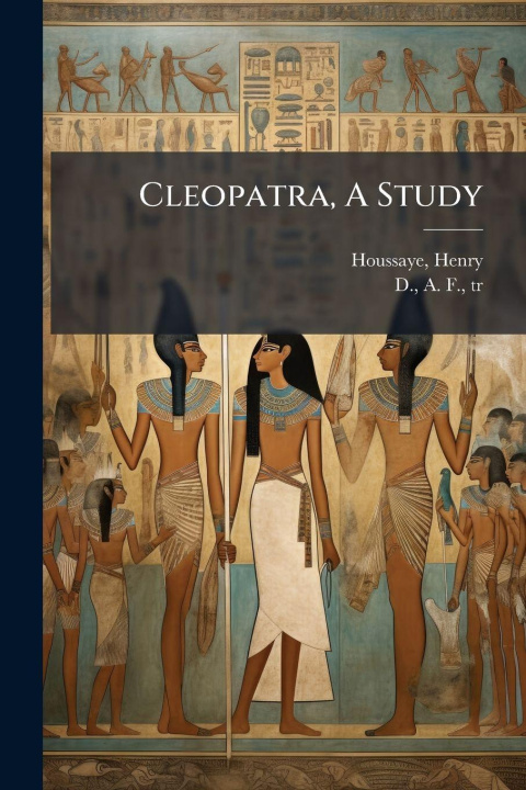 Kniha Cleopatra, A Study Houssaye Henry 1848-1911