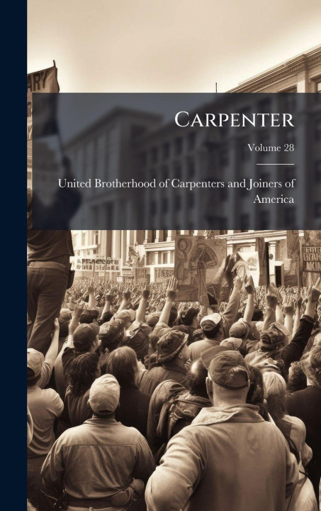 Kniha Carpenter United Brotherhood of Carpenters and ...