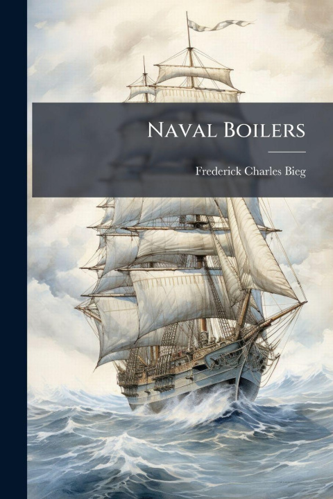 Kniha Naval Boilers Frederick Charles Bieg