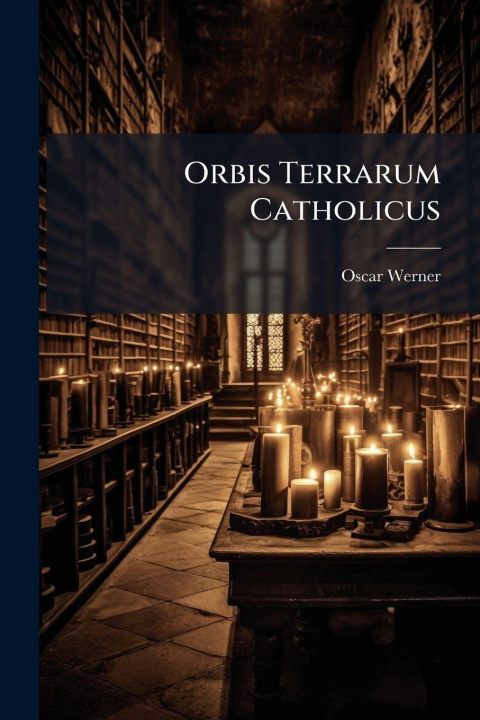 Kniha Orbis Terrarum Catholicus Oscar Werner