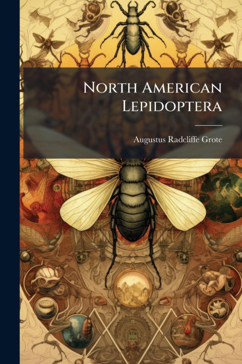 Libro North American Lepidoptera Augustus Radcliffe Grote