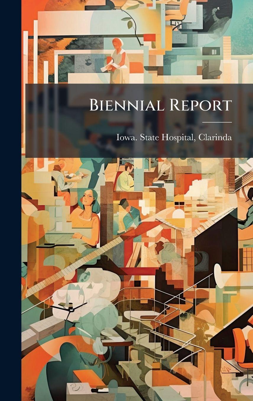 Knjiga Biennial Report Clarinda Iowa. State Hospital