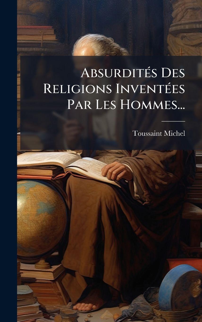 Libro AbsurditÃ(c)s Des Religions InventÃ(c)es Par Les Hommes... Toussaint Michel