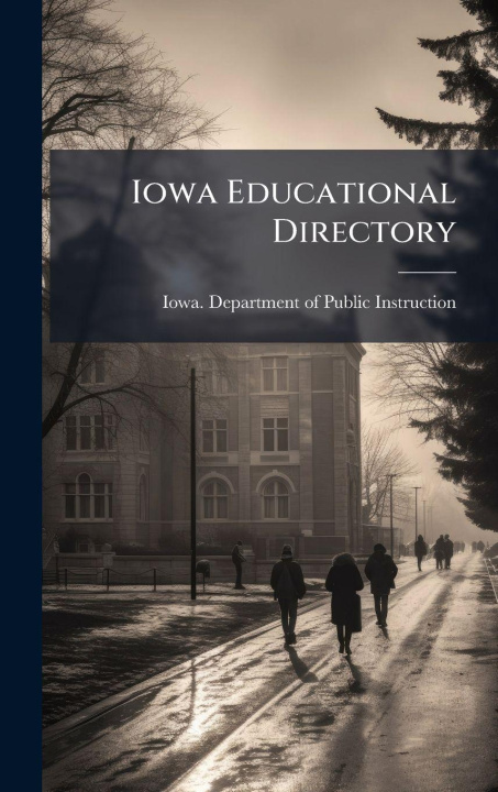 Knjiga Iowa Educational Directory Iowa. Department of Public Instruction