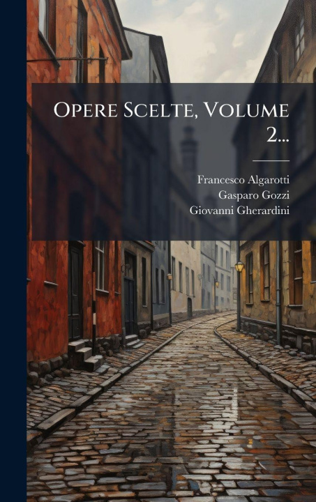 Kniha Opere Scelte, Volume 2... Giovanni Gherardini