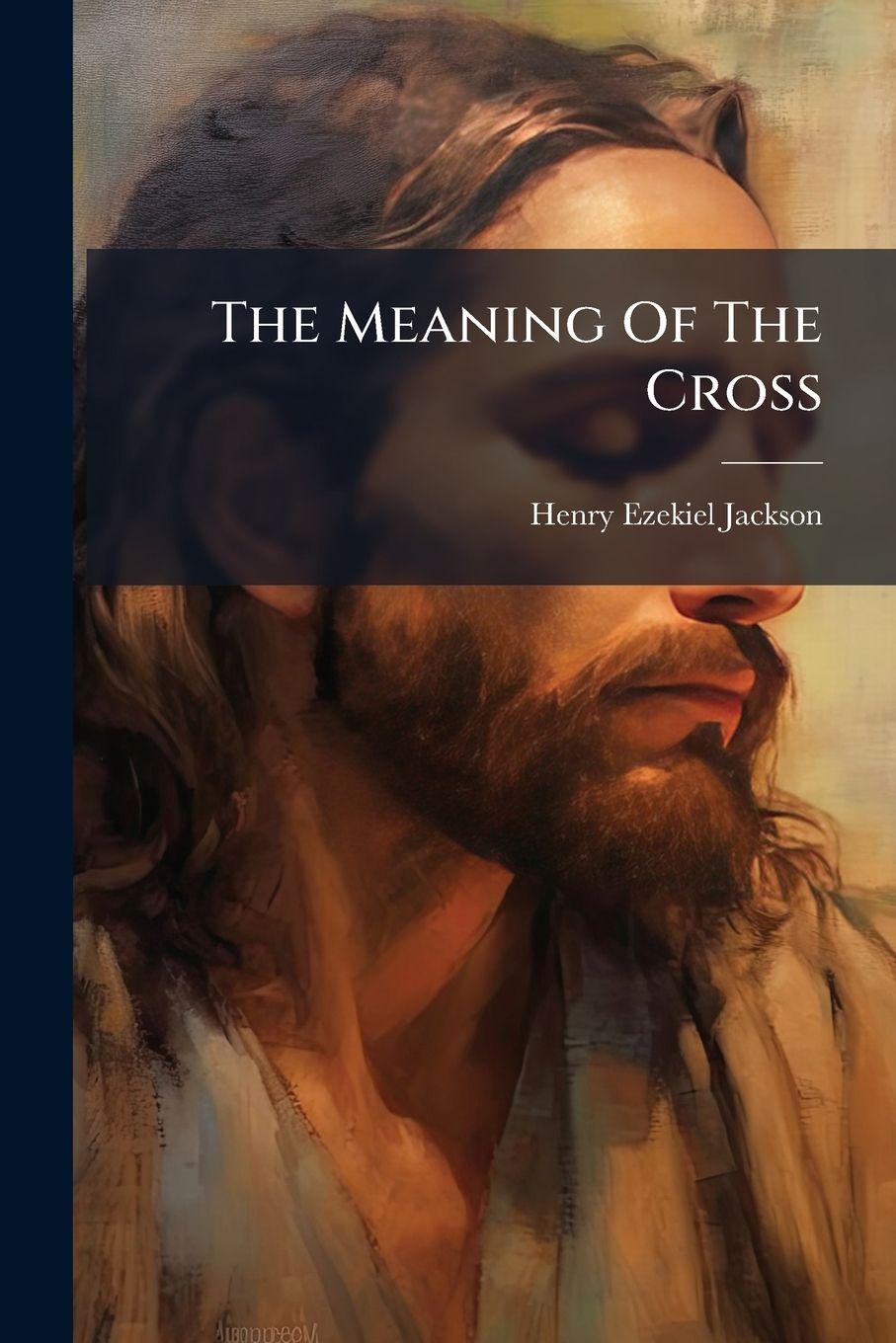 Kniha The Meaning Of The Cross Henry Ezekiel Jackson