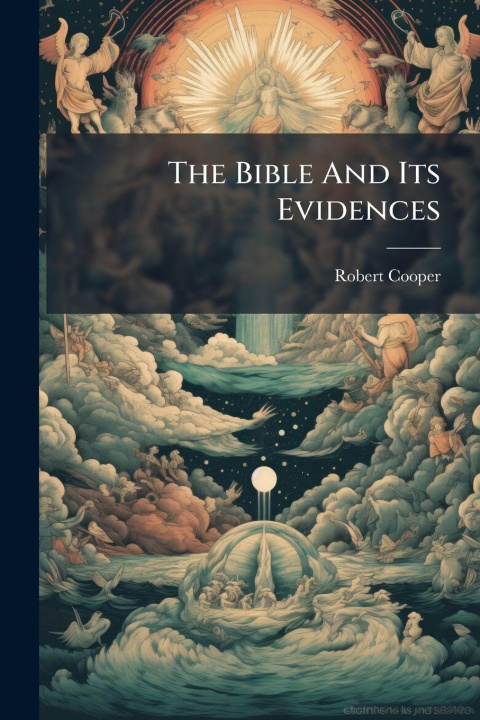 Kniha The Bible And Its Evidences Robert Cooper (secularist.)