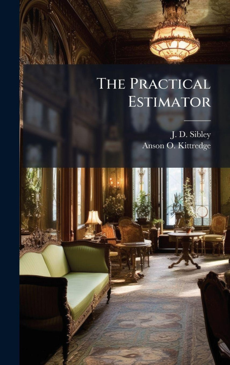 Kniha The Practical Estimator J. D. Sibley
