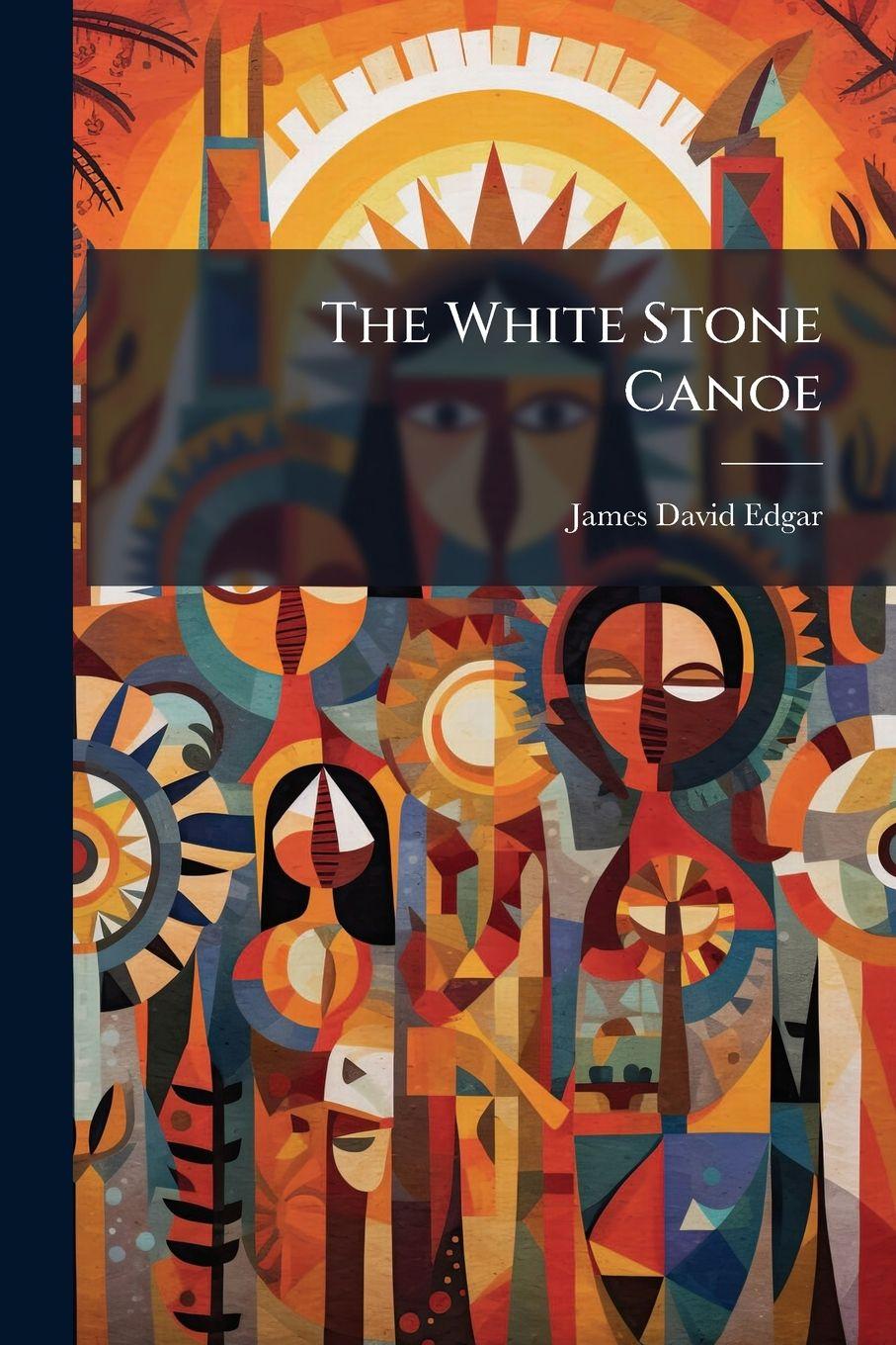 Kniha The White Stone Canoe James David Edgar