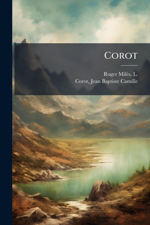 Kniha Corot L. (LeÌon) 1859-192 Roger-MileÌs