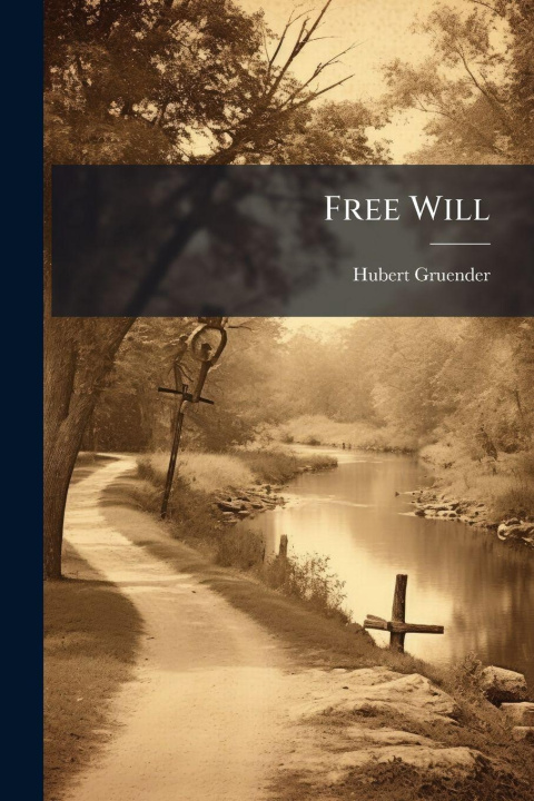 Kniha Free Will Hubert 1870- Gruender