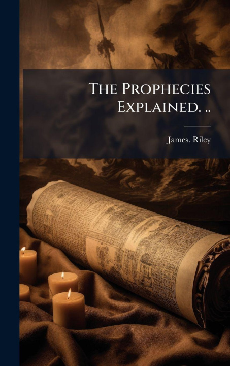Kniha The Prophecies Explained. .. James. Riley