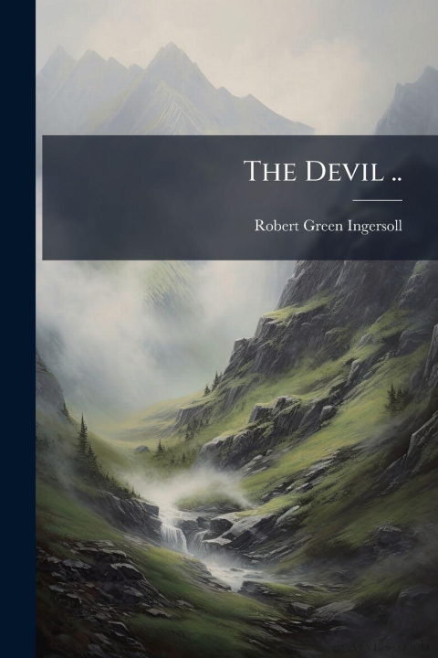 Knjiga The Devil .. Robert Green 1833-1899 Ingersoll