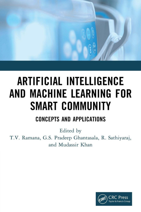 Kniha Artificial Intelligence and Machine Learning for Smart Community G S Ghantasala