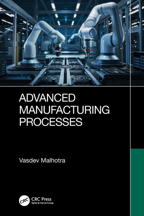 Kniha Advanced Manufacturing Processes Vasdev Malhotra