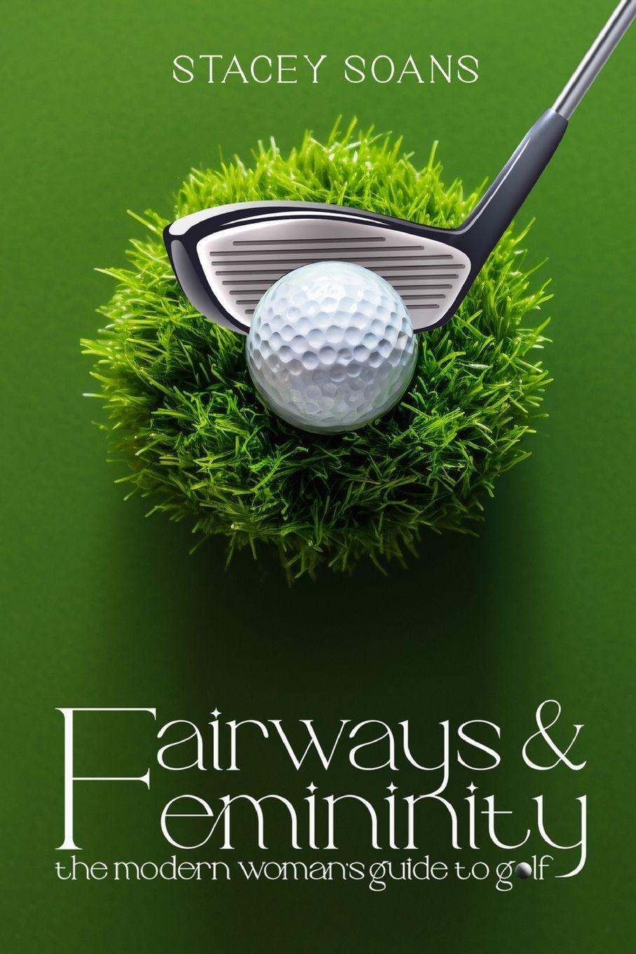 Kniha Fairways & Femininity Stacey Soans