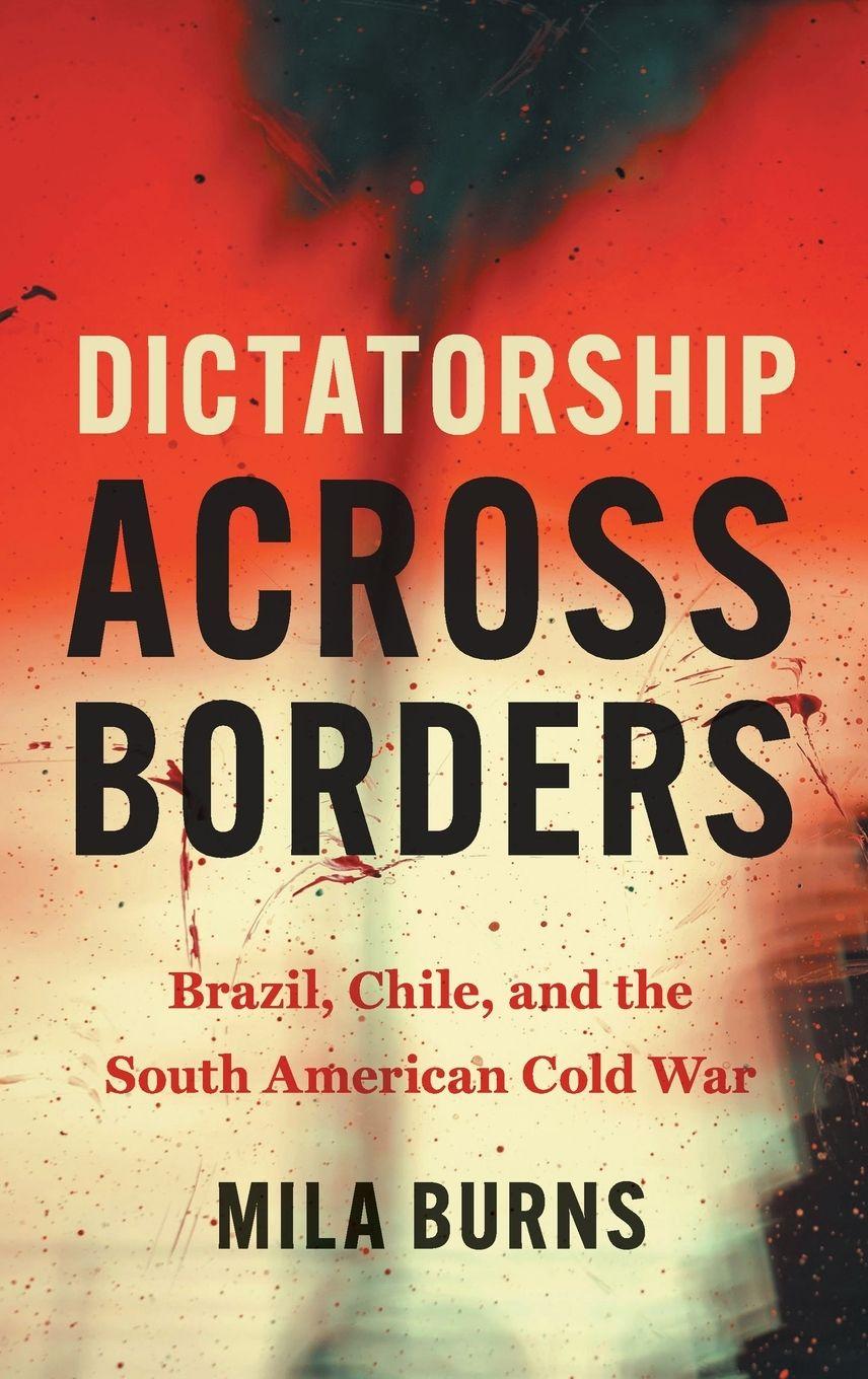 Książka Dictatorship across Borders Mila Burns