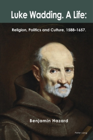Kniha Luke Wadding: A Life Benjamin Hazard