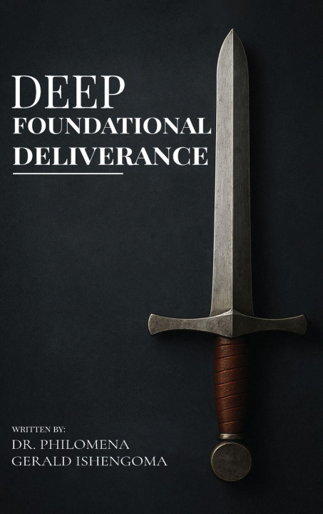 Kniha Deep Foundational Deliverance Dr. Philomena Gerald Gerald Ishengoma
