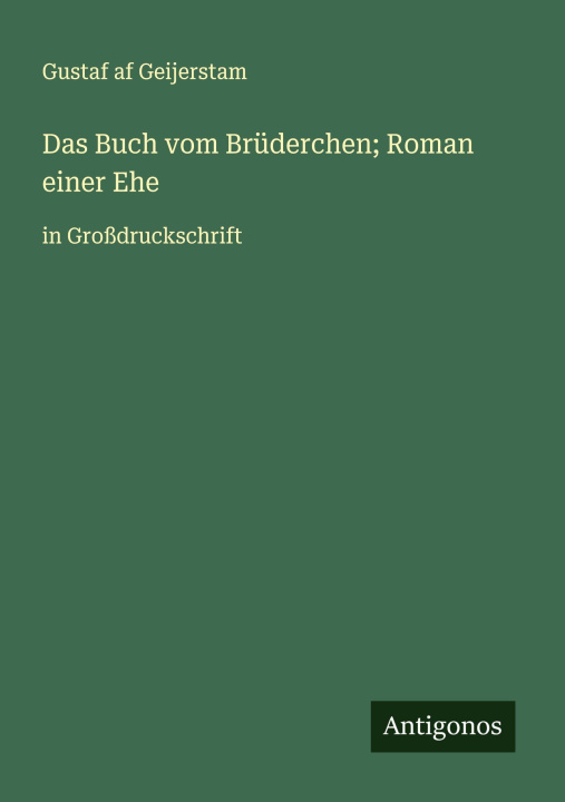 Kniha Das Buch vom Brüderchen; Roman einer Ehe Gustaf af Geijerstam