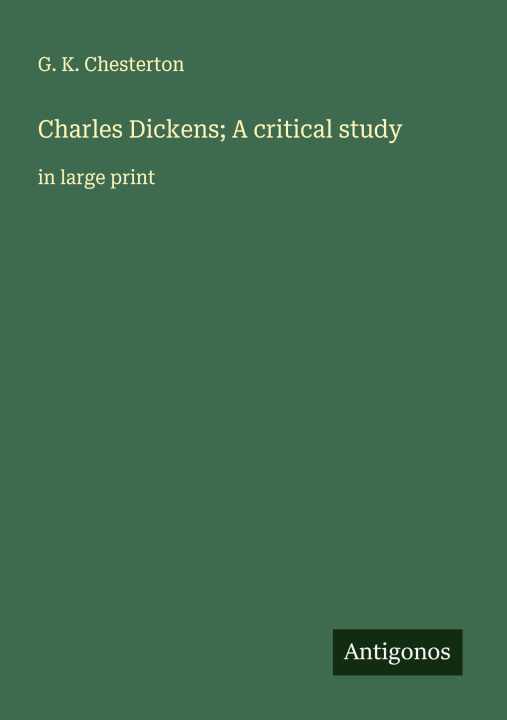 Kniha Charles Dickens; A critical study 