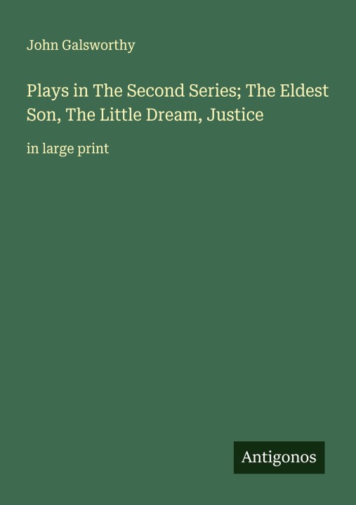 Knjiga Plays in The Second Series; The Eldest Son, The Little Dream, Justice 