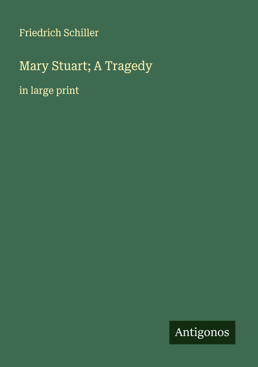 Kniha Mary Stuart; A Tragedy 