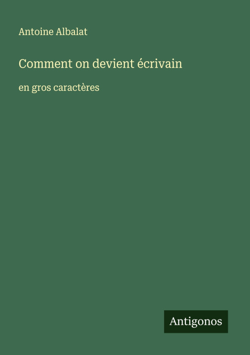 Kniha Comment on devient écrivain Antoine Albalat