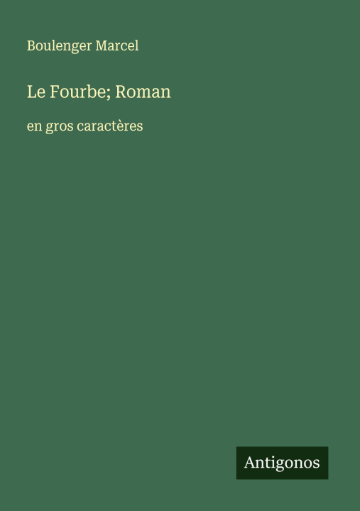 Knjiga Le Fourbe; Roman Boulenger Marcel