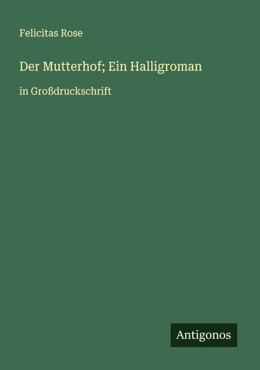 Kniha Der Mutterhof; Ein Halligroman Felicitas Rose
