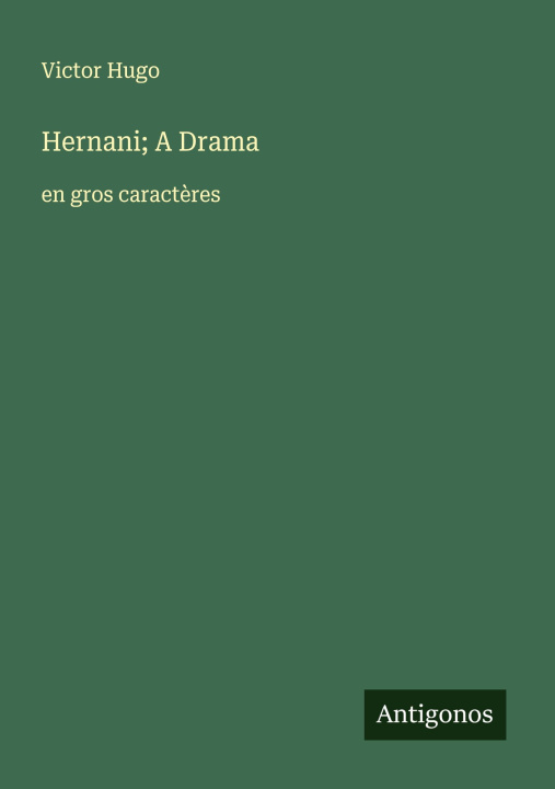 Knjiga Hernani; A Drama Victor Hugo
