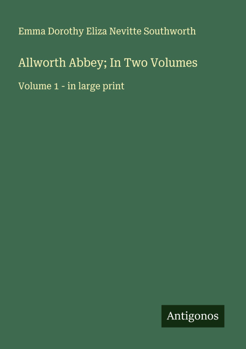 Knjiga Allworth Abbey; In Two Volumes 