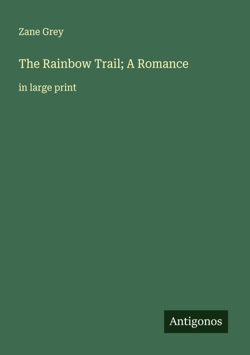 Knjiga The Rainbow Trail; A Romance 