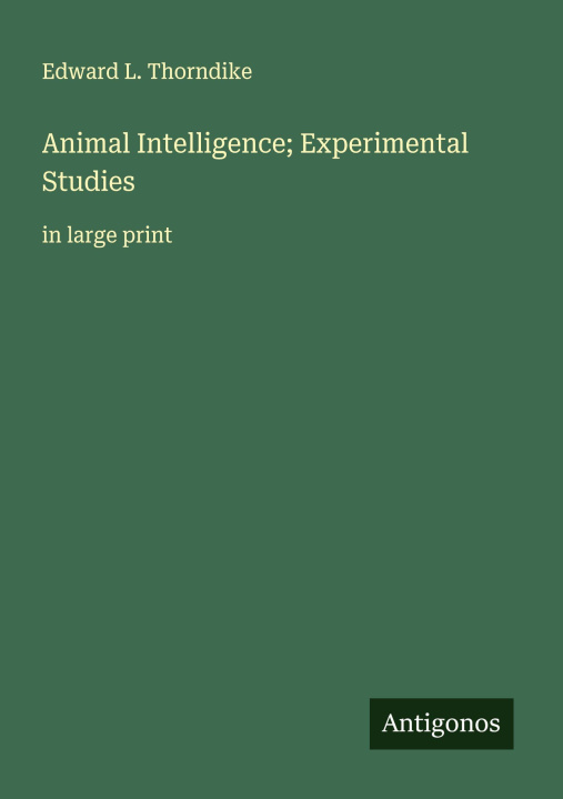 Kniha Animal Intelligence; Experimental Studies 